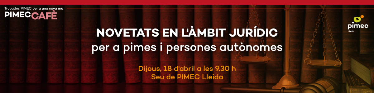 PIMEC Cafè Lleida. Novetats en l'àmbit jurídic per a pimes i persones autònomes