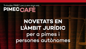 PIMEC Cafè Baix Llobregat - L'Hospitalet. Novetats en l'àmbit jurídic per a pimes i persones autònomes
