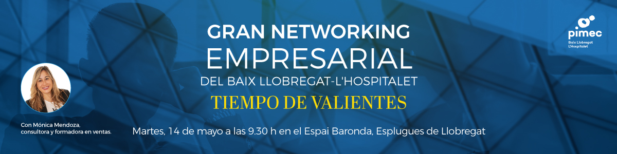 Gran Networking Empresarial del Baix Llobregat-L'Hospitalet. Tiempo de valientes