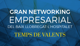 Gran Networking Empresarial del Baix Llobregat-L'Hospitalet. Temps de valents