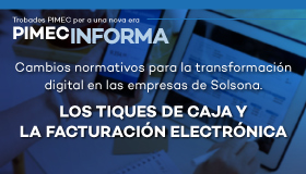 PIMEC Informa Lleida. Cambios normativos para la transformación digital en las empresas de Solsona. Los tiques de caja y la facturación electrónica