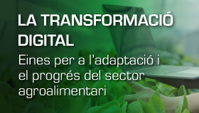 La transformació digital: Eines per a l’adaptació i el progrés del sector agroalimentari