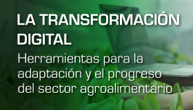 La transformación digital: Herramientas para la adaptación y el progreso del sector agroalimentario