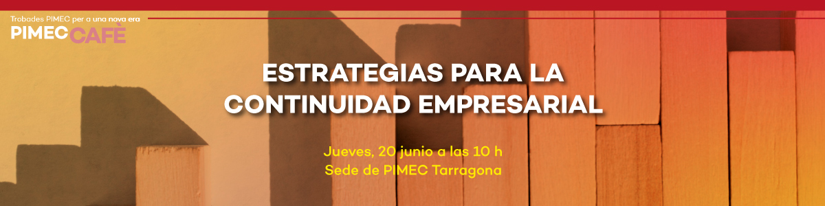 PIMEC Cafè Tarragona. Estrategias para la continuidad empresarial