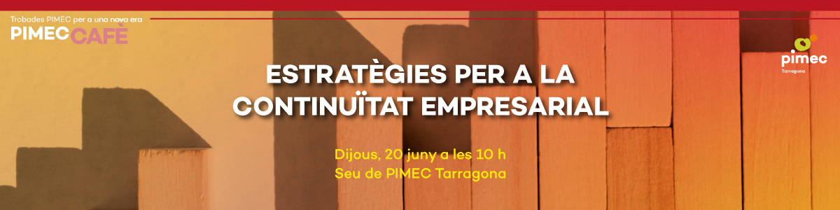 PIMEC Cafè Tarragona. Estratègies per a la continuïtat empresarial