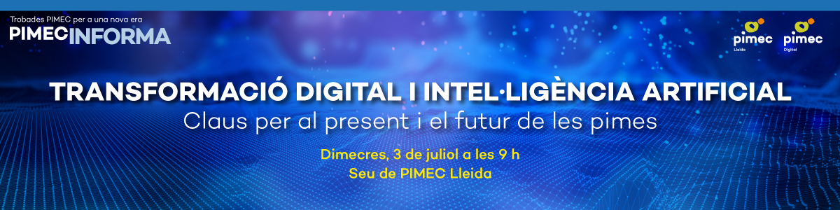 PIMEC Informa Lleida. Transformació digital i intel·ligència artificial. Claus per al present i el futur de les pimes