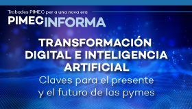 PIMEC Informa Lleida. Transformación digital e inteligencia artificial. Claves para el presente y el futuro de las pymes
