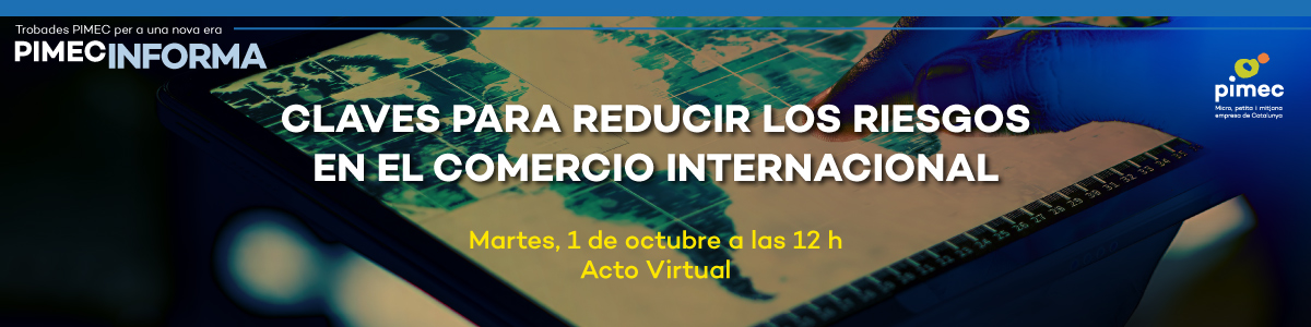 PIMEC Informa. Claves para reducir los riesgos en el comercio internacional