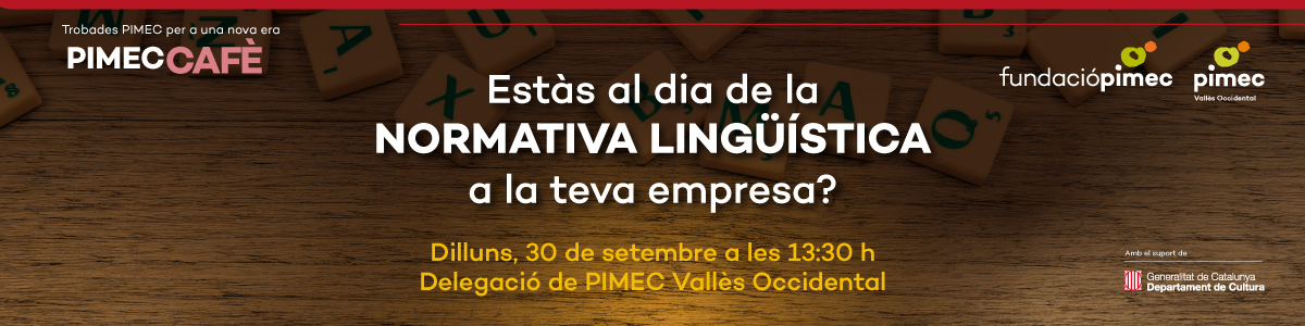 PIMEC Cafè Vallès Occidental. Estàs al dia de la normativa lingüística a la teva empresa?