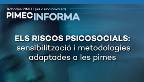 PIMEC Informa. Els riscos psicosocials: sensibilització i metodologies adaptades a les pimes