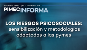 PIMEC Informa. Los riesgos psicosociales: sensibilización y metodologías adaptadas a las pymes