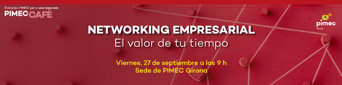 PIMEC Cafè Girona. Networking empresarial. El valor de tu tiempo