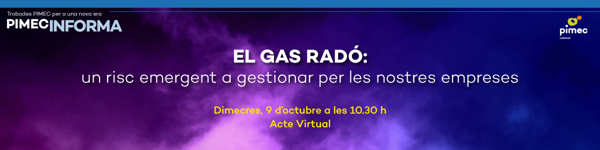 PIMEC Informa. El gas radó: un risc emergent a gestionar per les nostres empreses