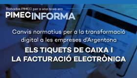 PIMEC Informa Maresme – Barcelonès Nord. Canvis normatius per a la transformació digital a les empreses d’Argentona. Els tiquets de caixa i la facturació electrònica