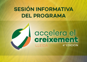 Sessió informativa del programa Accelera el Creixement Lleida - 4a edició