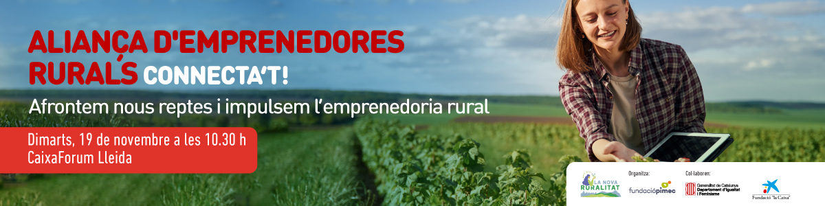 Aliança d'emprenedores rurals. Connecta't! Afrontem nous reptes i impulsem l'emprenedoria rural