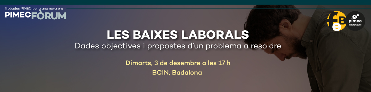 PIMEC Fòrum Barcelonès Nord. Les baixes laborals. Dades objectives i propostes d’un problema a resoldre