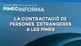 PIMEC Informa. La contractació de persones estrangeres a les pimes