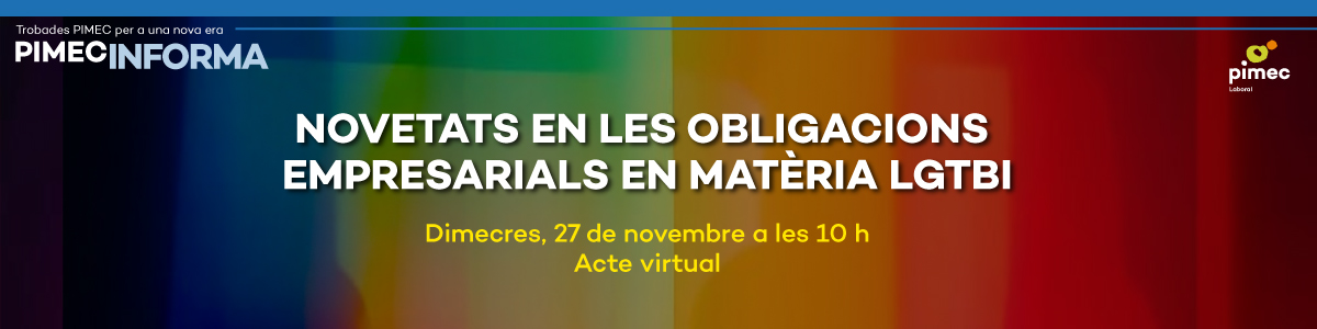 PIMEC Informa. Novetats en les obligacions empresarials en matèria LGTBI