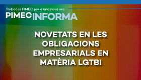 PIMEC Informa. Novetats en les obligacions empresarials en matèria LGTBI