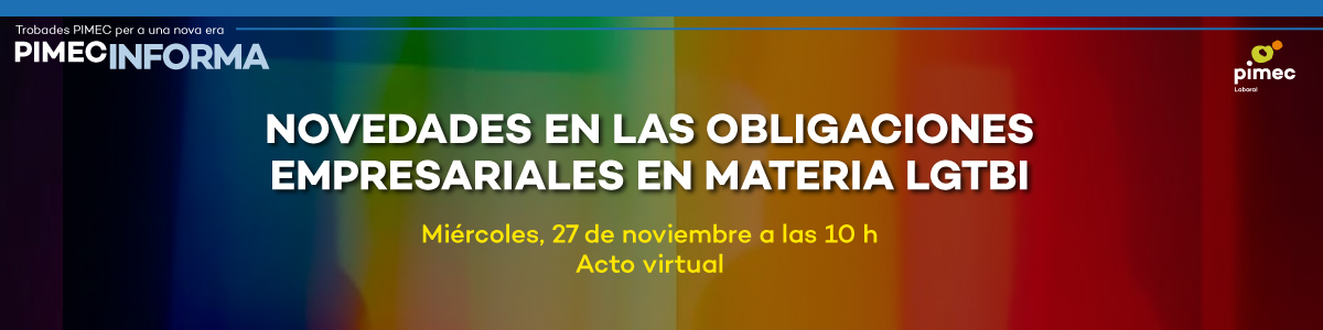 PIMEC Informa. Novedades en las obligaciones empresariales en materia LGTBI