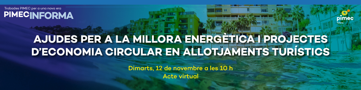 PIMEC Informa. Ajudes per a la millora energètica i projectes d’economia circular en allotjaments turístics
