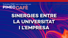 PIMEC Cafè Vallès Occidental. Sinergies entre la universitat i l’empresa