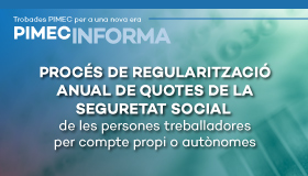 PIMEC Informa Girona. Procés de regularització anual de quotes de la Seguretat Social de les persones treballadores per compte propi o autònomes