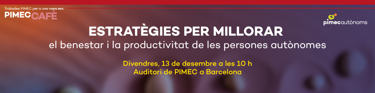 PIMEC Cafè. Estratègies per millorar el benestar i la productivitat de les persones autònomes