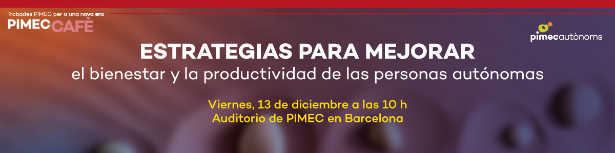 PIMEC Cafè. Estrategias para mejorar el bienestar y la productividad de las personas autónomas