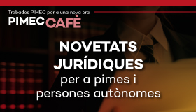 PIMEC Cafè Baix Llobregat – L’Hospitalet. Novetats Jurídiques per a pimes i persones autònomes