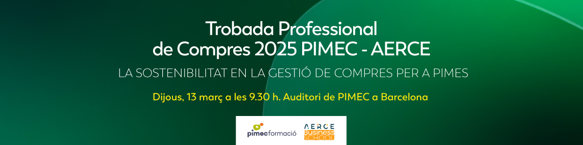 Trobada Professional de Compres 2025 PIMEC - AERCE. La sostenibilitat en la gestió de compres per a pimes