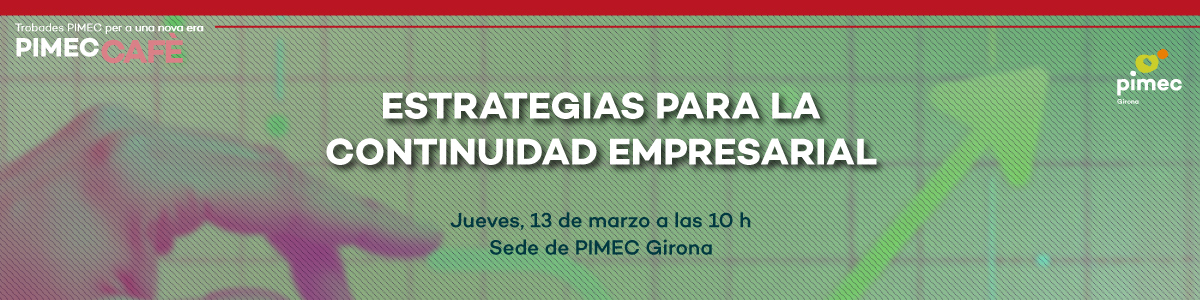 PIMEC Cafè Girona. Estrategias para la continuidad empresarial