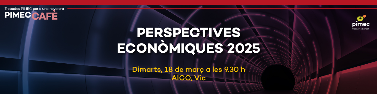PIMEC Cafè Catalunya Central a Osona. Perspectives econòmiques 2025