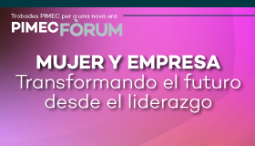 PIMEC Fòrum Vallès Occidental. Mujer y empresa: Transformando el futuro desde el liderazgo