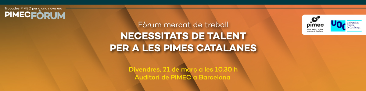 PIMEC Fòrum. Necessitats de talent per a les pimes catalanes