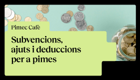 Pimec Cafè Catalunya Central a l'Anoia. Subvencions, ajuts i deduccions per a pimes