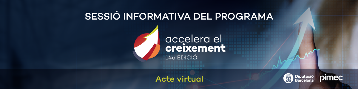 Sessió informativa del programa Accelera el Creixement – 14a edició