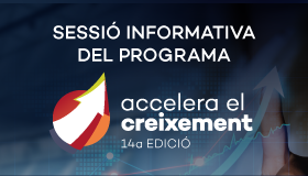 Sessió informativa del programa Accelera el Creixement – 14a edició III