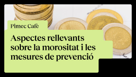 Pimec Cafè Vallès Occidental. Aspectes rellevants sobre la morositat i les mesures de prevenció