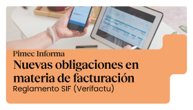 Pimec Informa. Nuevas obligaciones en materia de facturación. Reglamento SIF (Verifactu)