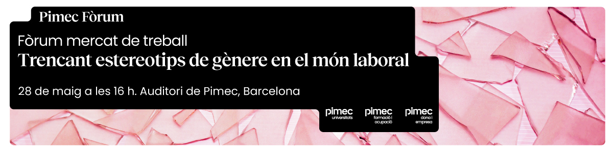 Pimec Fòrum. Trencant estereotips de gènere en el món laboral