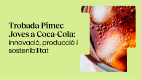 Trobada Pimec Joves a Coca-Cola: innovació, producció i sostenibilitat