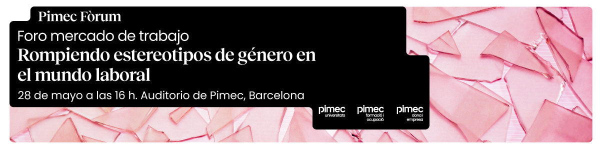 Pimec Fòrum. Rompiendo estereotipos de género en el mundo laboral