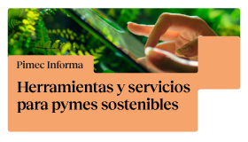 Pimec Informa. Herramientas y servicios para pymes sostenibles