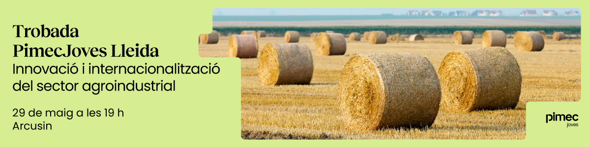 Trobada Pimec Joves Lleida. Innovació i internacionalització del sector agroindustrial