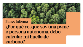 Pimec Informa Terres de l'Ebre. ¿Por qué yo, que soy una pyme o persona autónoma, debo calcular mi huella de carbono?