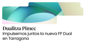 Dualitza Pimec. Impulsamos juntos la nueva FP Dual en Tarragona
