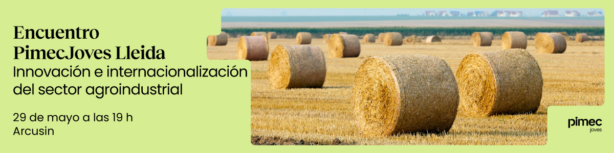 Encuentro Pimec Joves Lleida. Innovación e internacionalización del sector agroindustrial