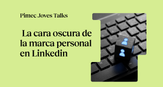 Pimec Joves Talks. La cara oscura de la marca personal en Linkedin